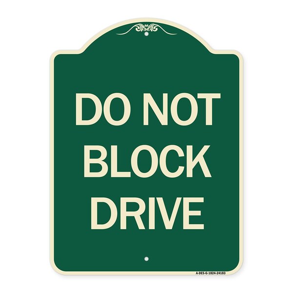 Designer Series Do Not Block Drive, Green & Tan Heavy-Gauge Aluminum Sign, 24" x 18", G-1824-24183